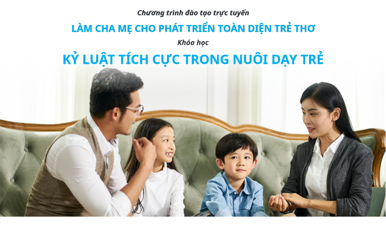 KỈ LUẬT TÍCH CỰC TRONG NUÔI DẠY TRẺ