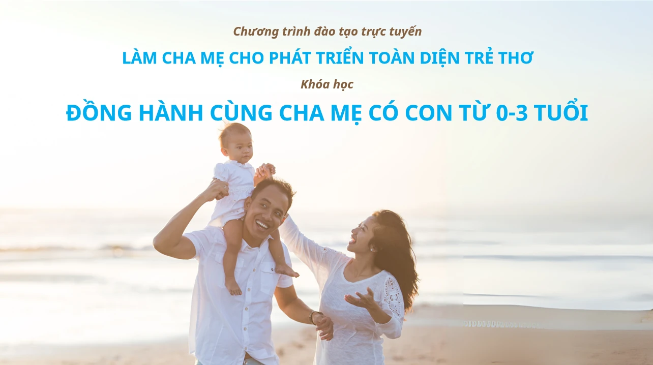 ĐỒNG HÀNH CÙNG CHA MẸ CÓ CON TỪ 0-3 TUỔI