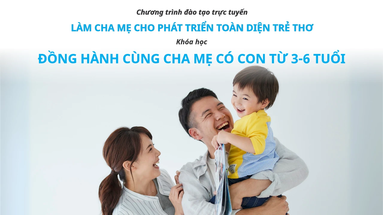 ĐỒNG HÀNH CÙNG CHA MẸ CÓ CON TỪ 3-6 TUỔI