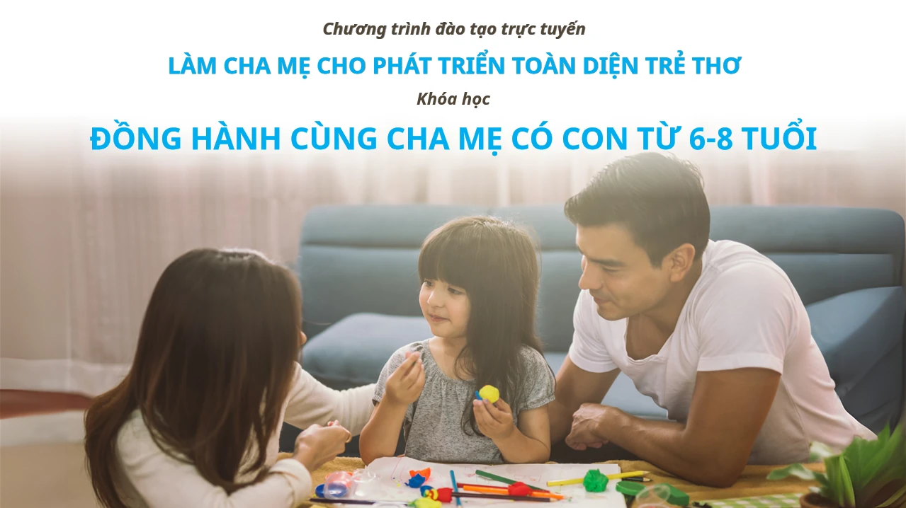 ĐỒNG HÀNH CÙNG CHA MẸ CÓ CON TỪ 6-8 TUỔI
